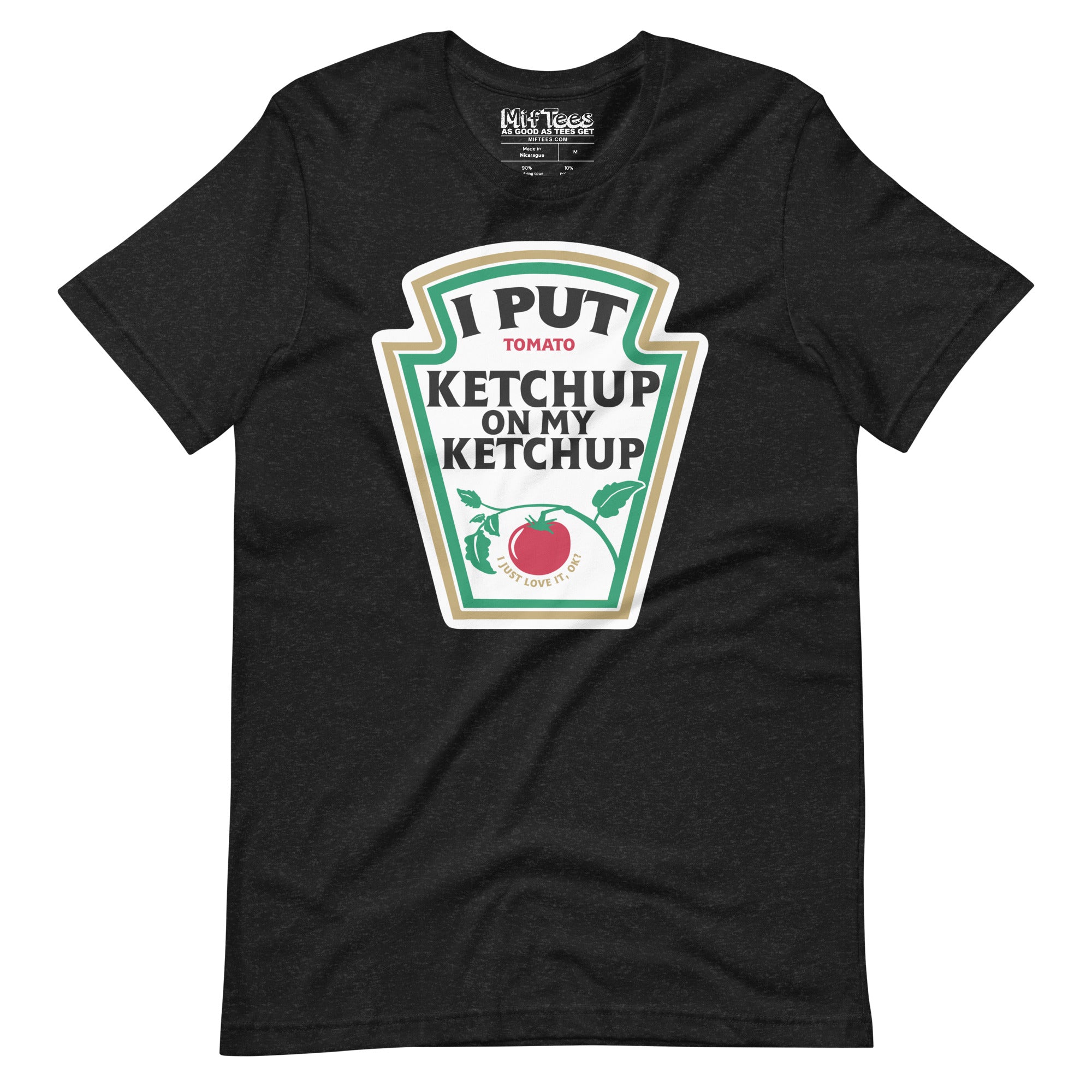 I put Ketchup on my Ketchup T-Shirt