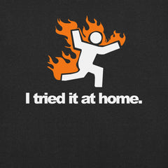 I Tried It At Home t-shirt