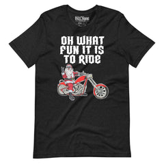 Oh What Fun It is To Ride Santa t-shirt