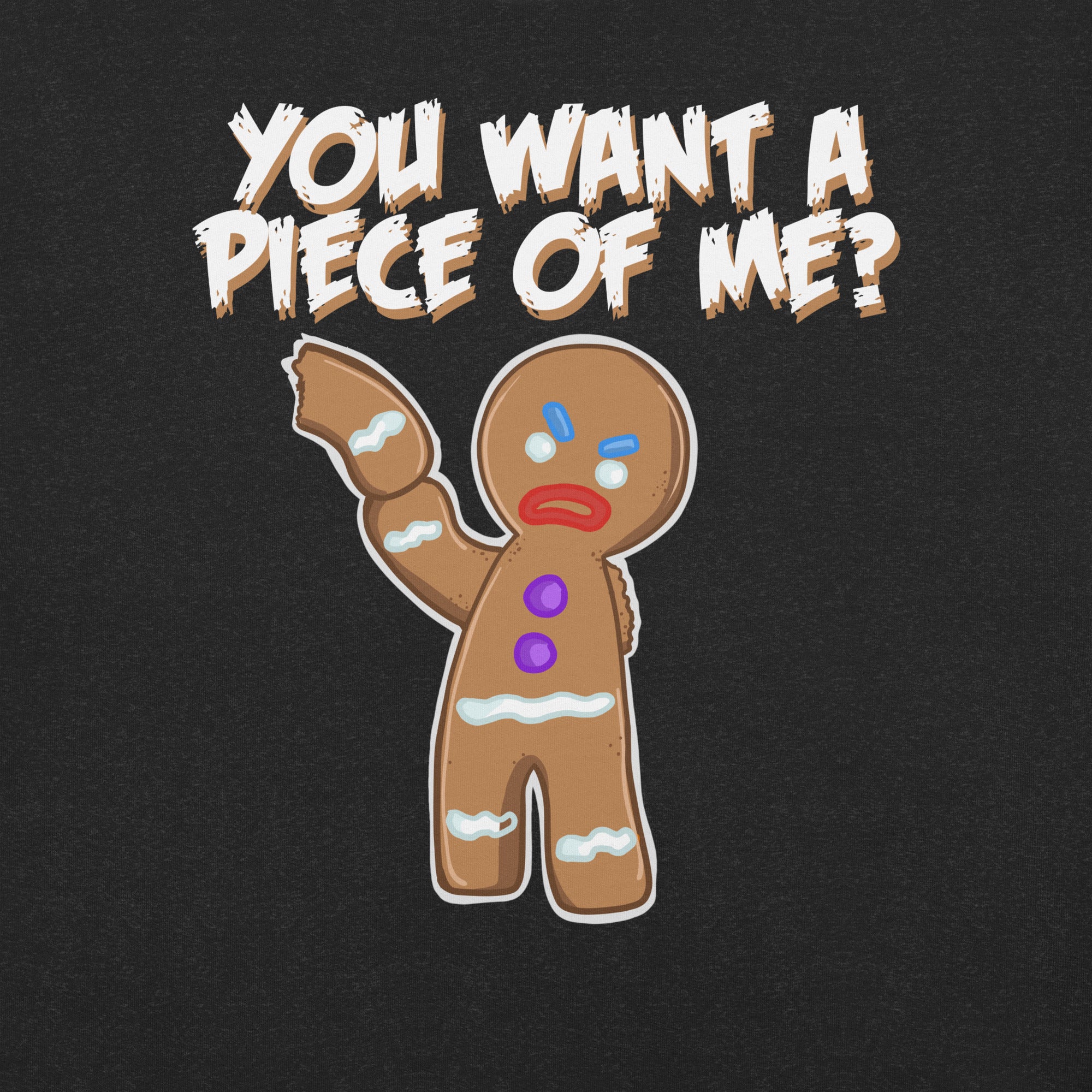 You Want A Piece Of Me Angry Gingerbread Man t-shirt