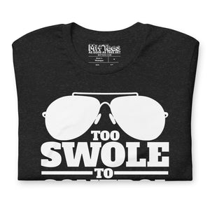 Too Swole to Control t-shirt