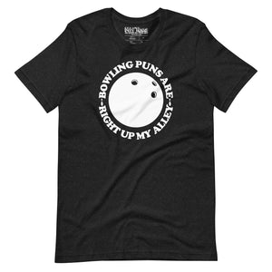 Bowling Puns Are Right Up My Alley t-shirt