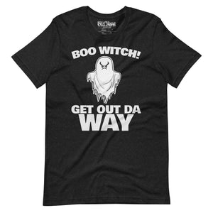 Boo Witch, Get Out Da Way Halloween T-Shirt