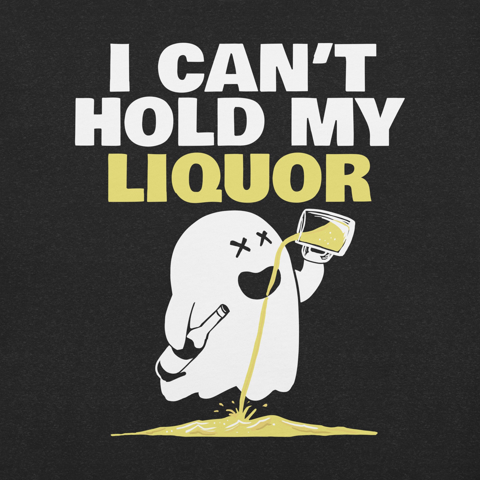 I Can’t Hold My Liquor t-shirt