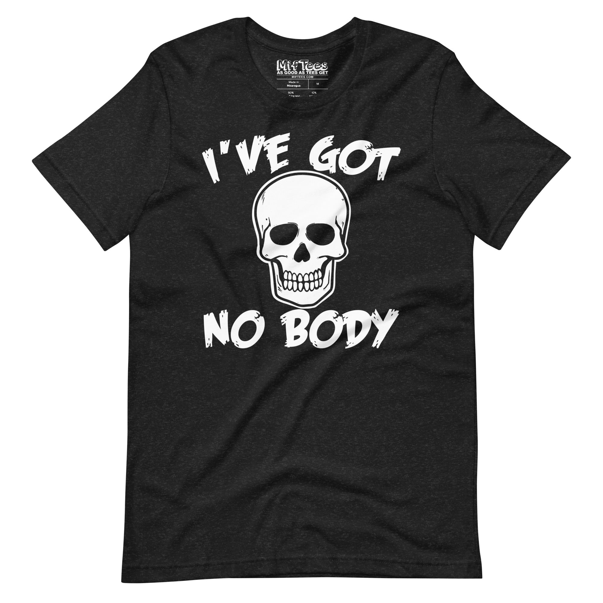 I've Got No Body Skeleton Pun T-Shirt