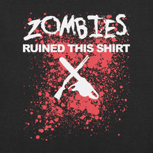 Load image into Gallery viewer, Zombies Ruined This Shirt T-Shirt
