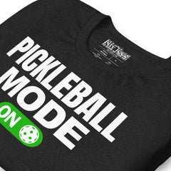 Pickleball Mode On t-shirt