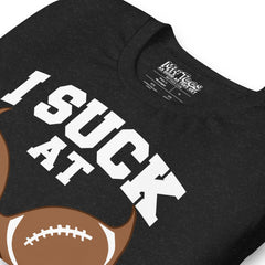 I Suck At Fantasy Football T-Shirt