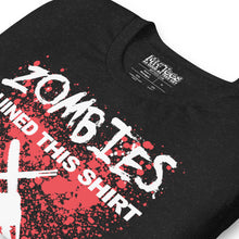 Load image into Gallery viewer, Zombies Ruined This Shirt T-Shirt
