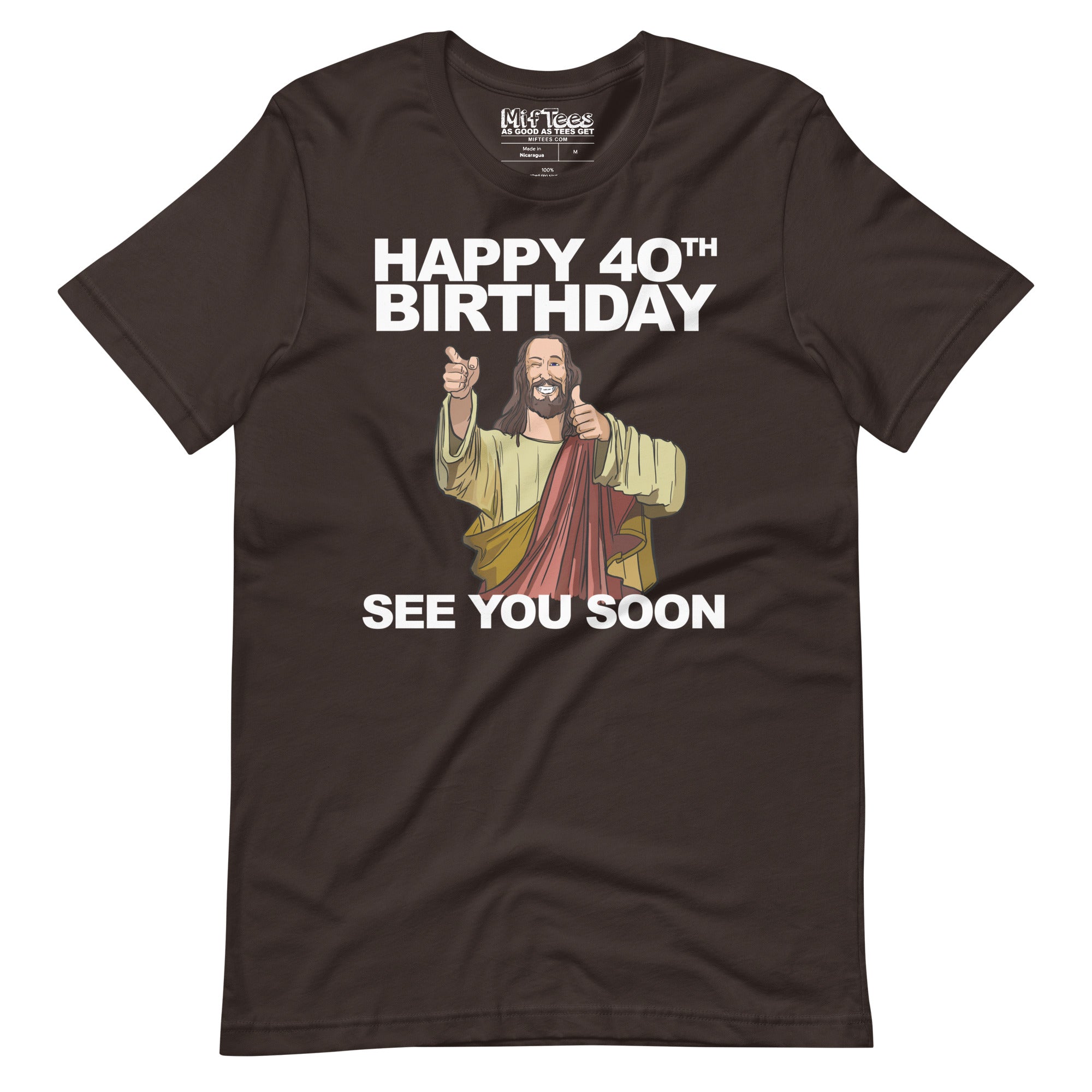 Happy 40th Birthday See You Soon Jesus T-Shirt