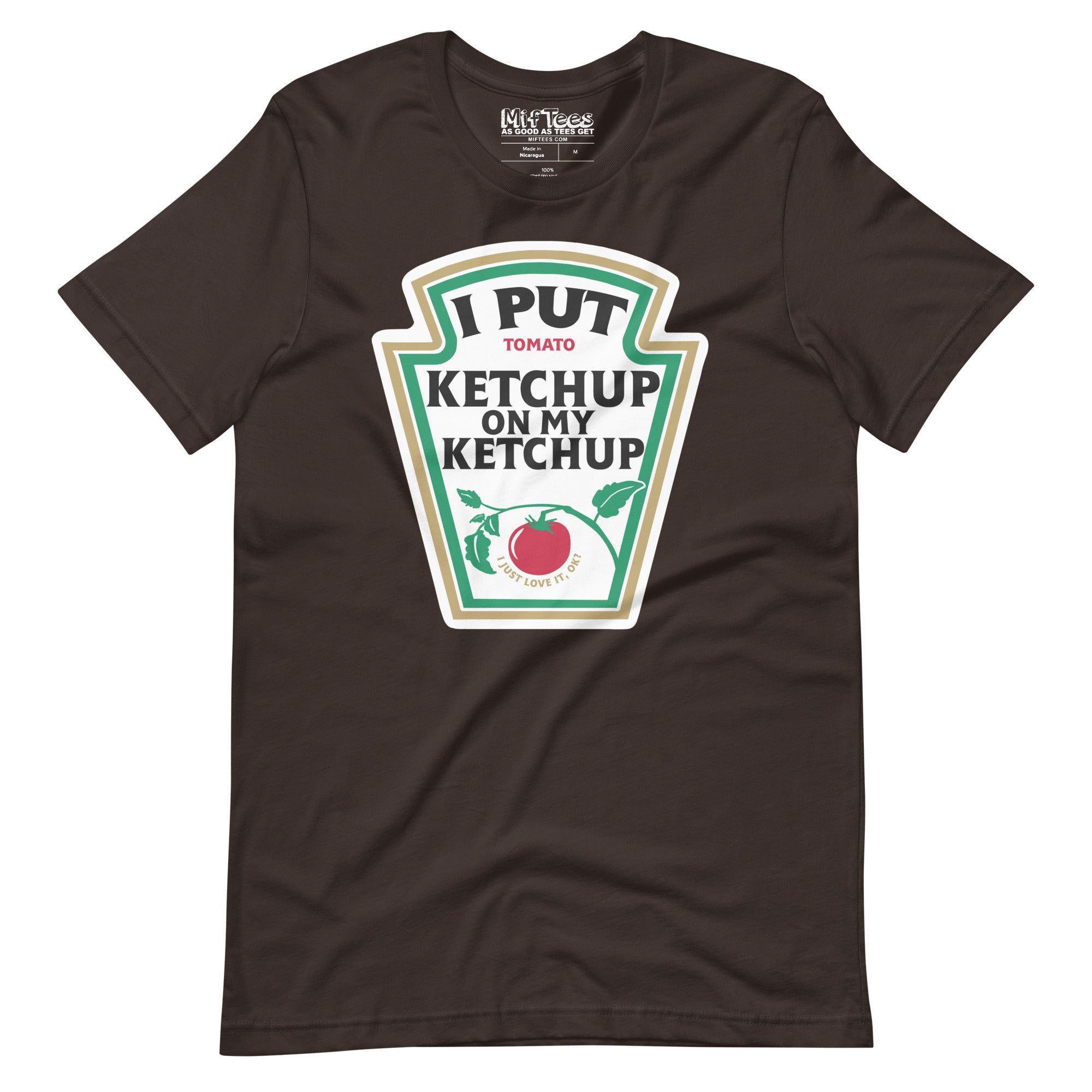 I put Ketchup on my Ketchup T-Shirt