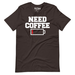 Need Coffee funny Coffee Lover T-Shirt