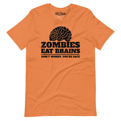 Zombies Eat Brains, Don’t Worry, You’re Safe T-Shirt