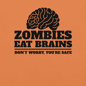 funny Zombies Eat Brains, Don’t Worry, You’re Safe T-Shirt