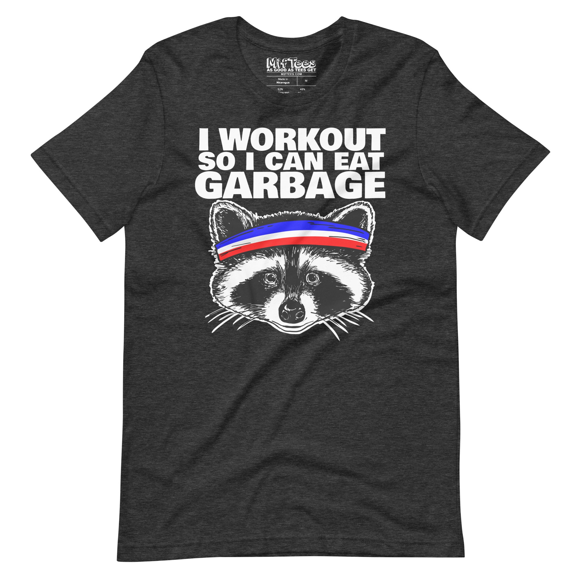 I workout so i can eat garbage funny raccoon T-Shirt