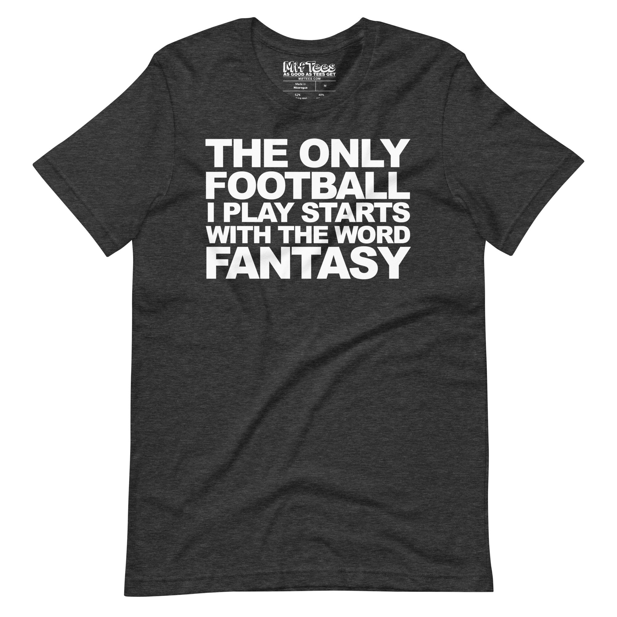 The Only Football I play starts with Fantasy t-shirt