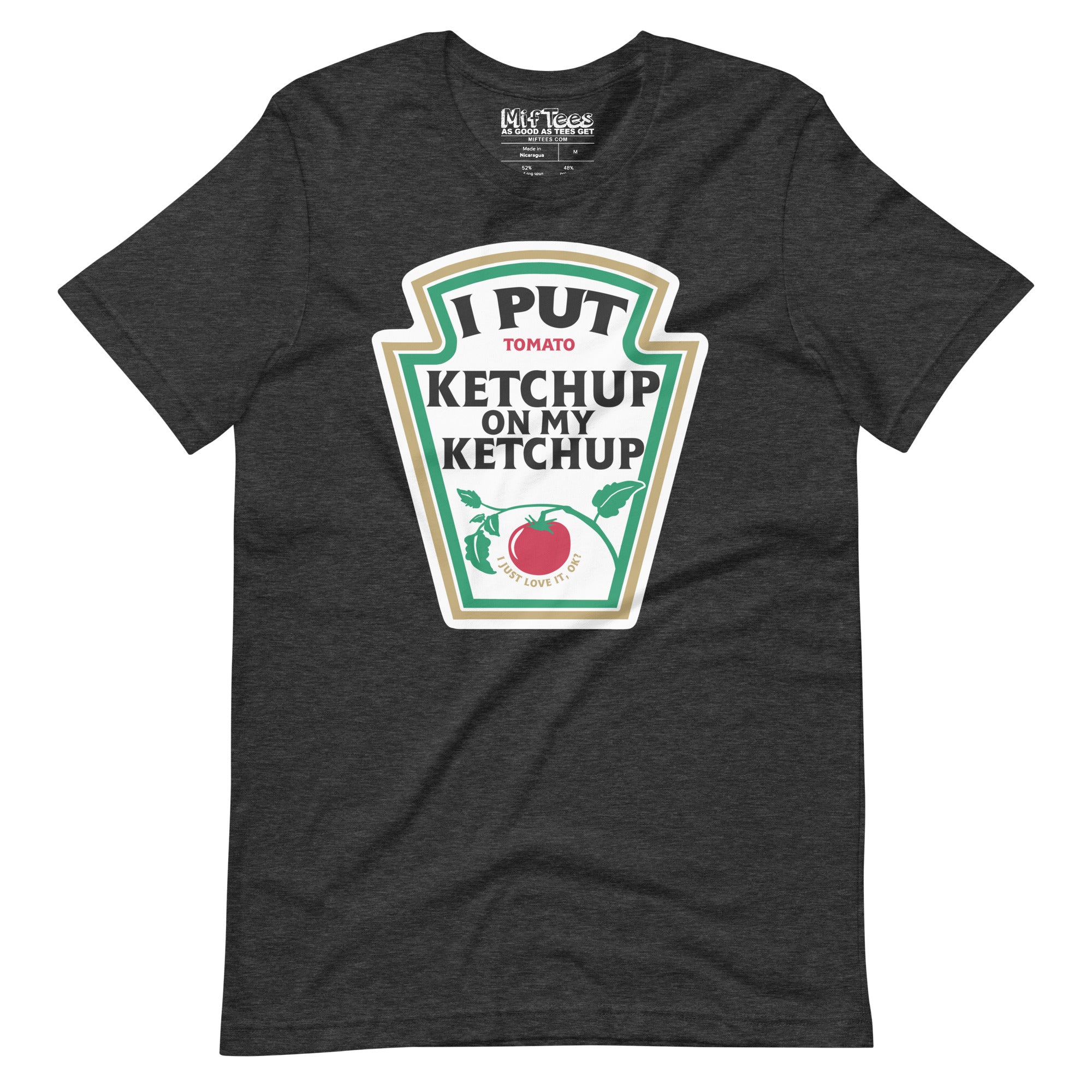 I put Ketchup on my Ketchup T-Shirt