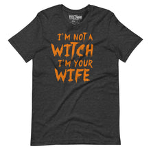 Load image into Gallery viewer, I&#39;m Not a Witch, I&#39;m Your Wife Funny Halloween Couple T-Shirt
