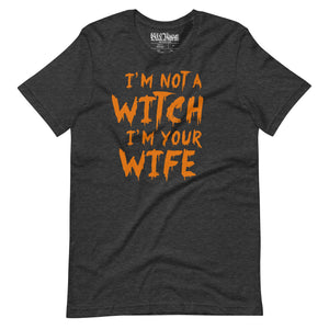 I'm Not a Witch, I'm Your Wife Funny Halloween Couple T-Shirt