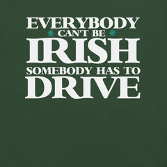 Everybody Can't Be Irish t-shirt