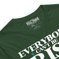 Everybody Can't Be Irish t-shirt