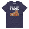 This is how I Roll Gingerbread Man T-shirt