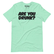 Load image into Gallery viewer, &quot;Are You Drunk?&quot; Funny Drinking t-shirt
