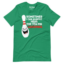 Load image into Gallery viewer, Bowling Sometimes I Hear the 10 Pin Laughing t-shirt
