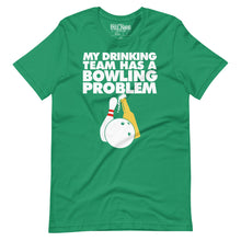 Load image into Gallery viewer, My Drinking Team has a bowling problem t-shirt
