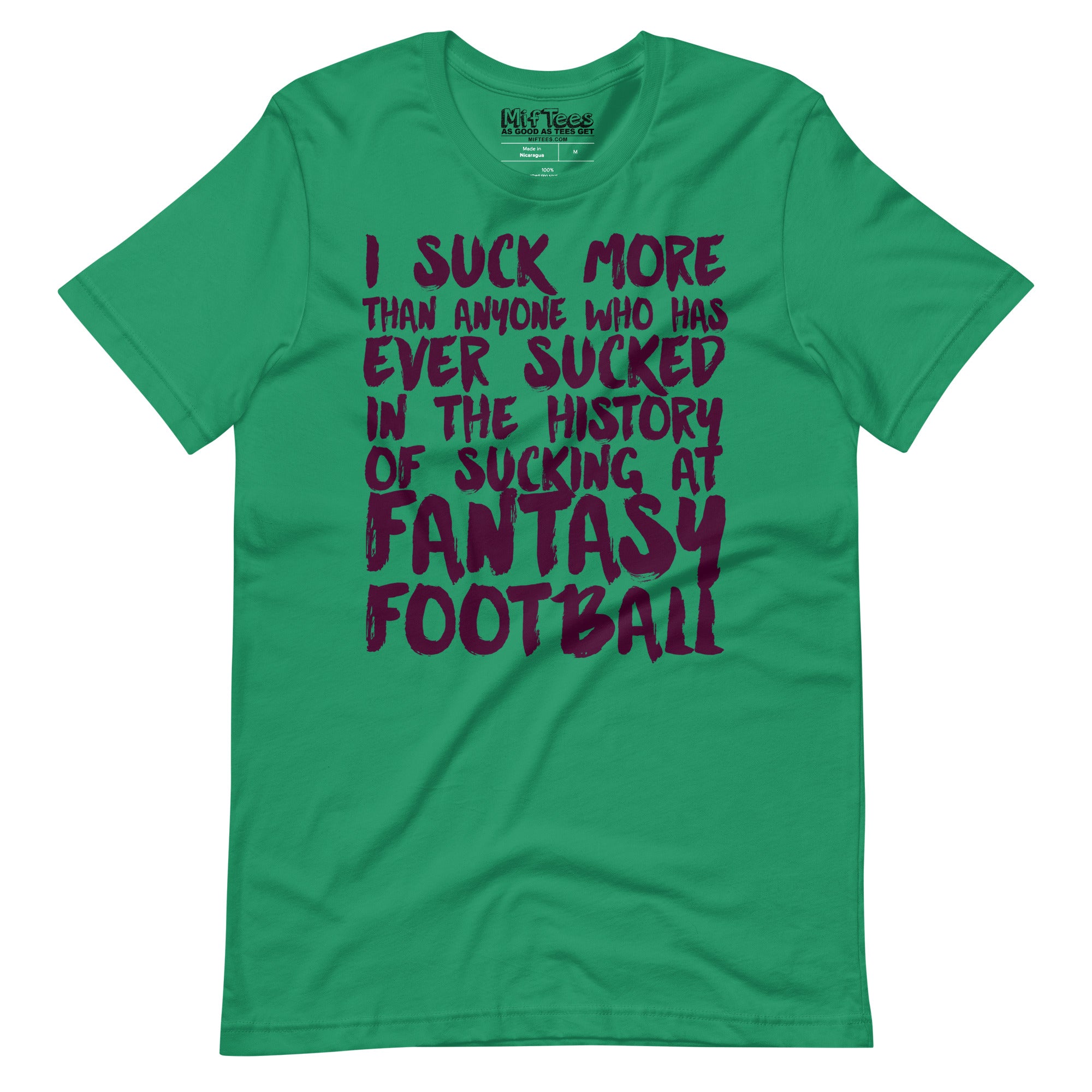 I Suck The Most At Fantasy Football t-shirt