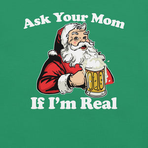 Ask Your Mom If Im Real Santa t-shirt