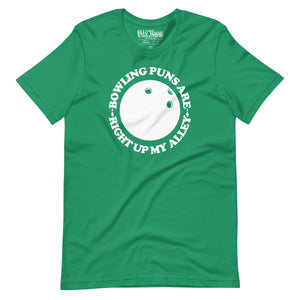 Bowling Puns Are Right Up My Alley t-shirt