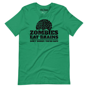 funny Zombies Eat Brains, Don’t Worry, You’re Safe T-Shirt