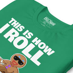 This is how I Roll Gingerbread Man T-shirt