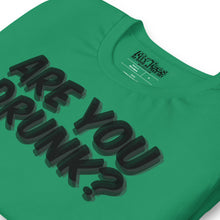 Load image into Gallery viewer, &quot;Are You Drunk?&quot; Funny Drinking t-shirt
