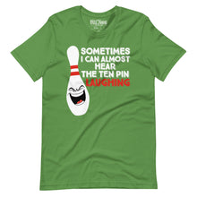 Load image into Gallery viewer, Bowling Sometimes I Hear the 10 Pin Laughing t-shirt
