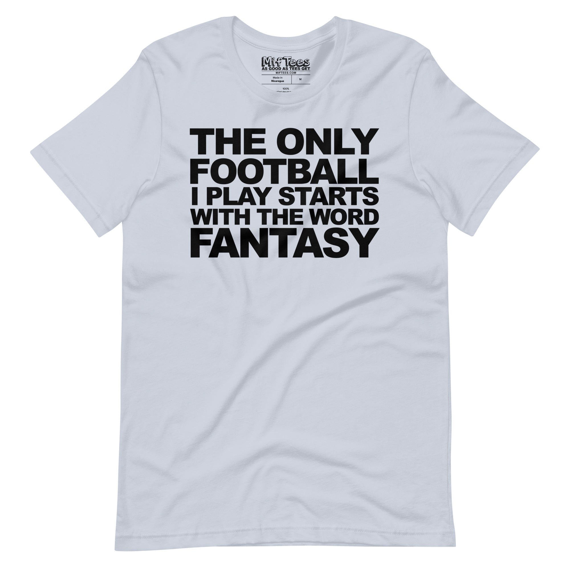 The Only Football I play starts with Fantasy t-shirt