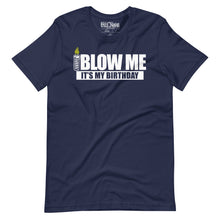 Load image into Gallery viewer, Blow Me It&#39;s my Birthday T-Shirt
