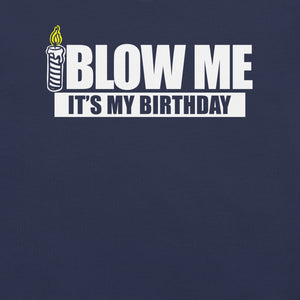 Blow Me It's my Birthday T-Shirt