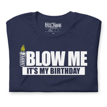 Load image into Gallery viewer, Blow Me It&#39;s my Birthday T-Shirt
