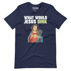 What Would Jesus Dink Pickleball t-shirt