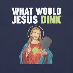 What Would Jesus Dink Pickleball t-shirt