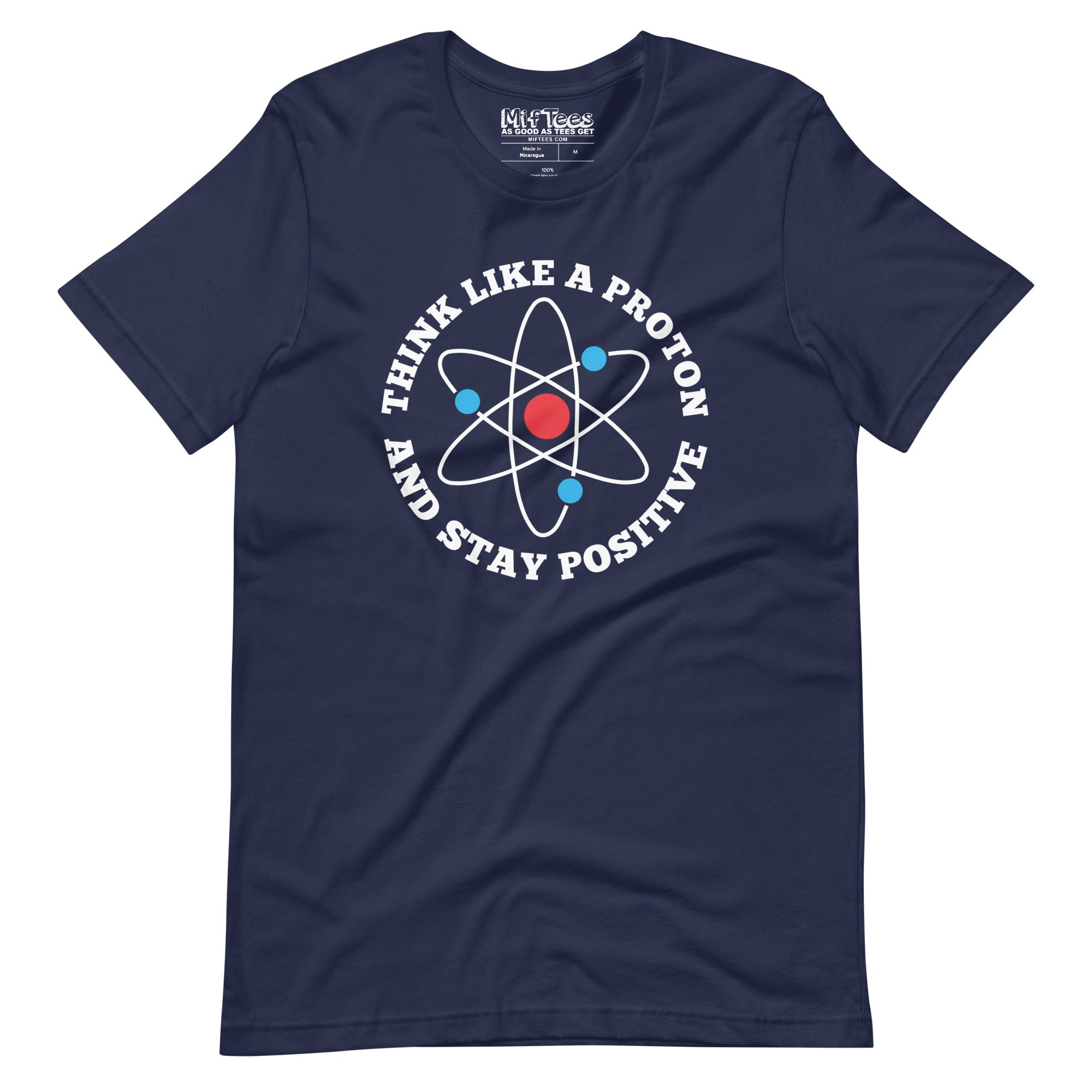 Think like a proton and stay Positive T-Shirt