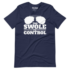 Too Swole to Control t-shirt