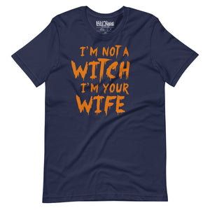 I'm Not a Witch, I'm Your Wife Funny Halloween Couple T-Shirt