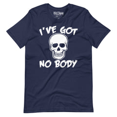 I've Got No Body Skeleton Pun T-Shirt