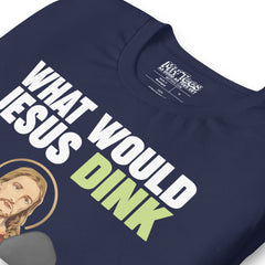 What Would Jesus Dink Pickleball t-shirt