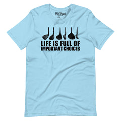 Golf Life Is Full Of Important Choices t-shirt