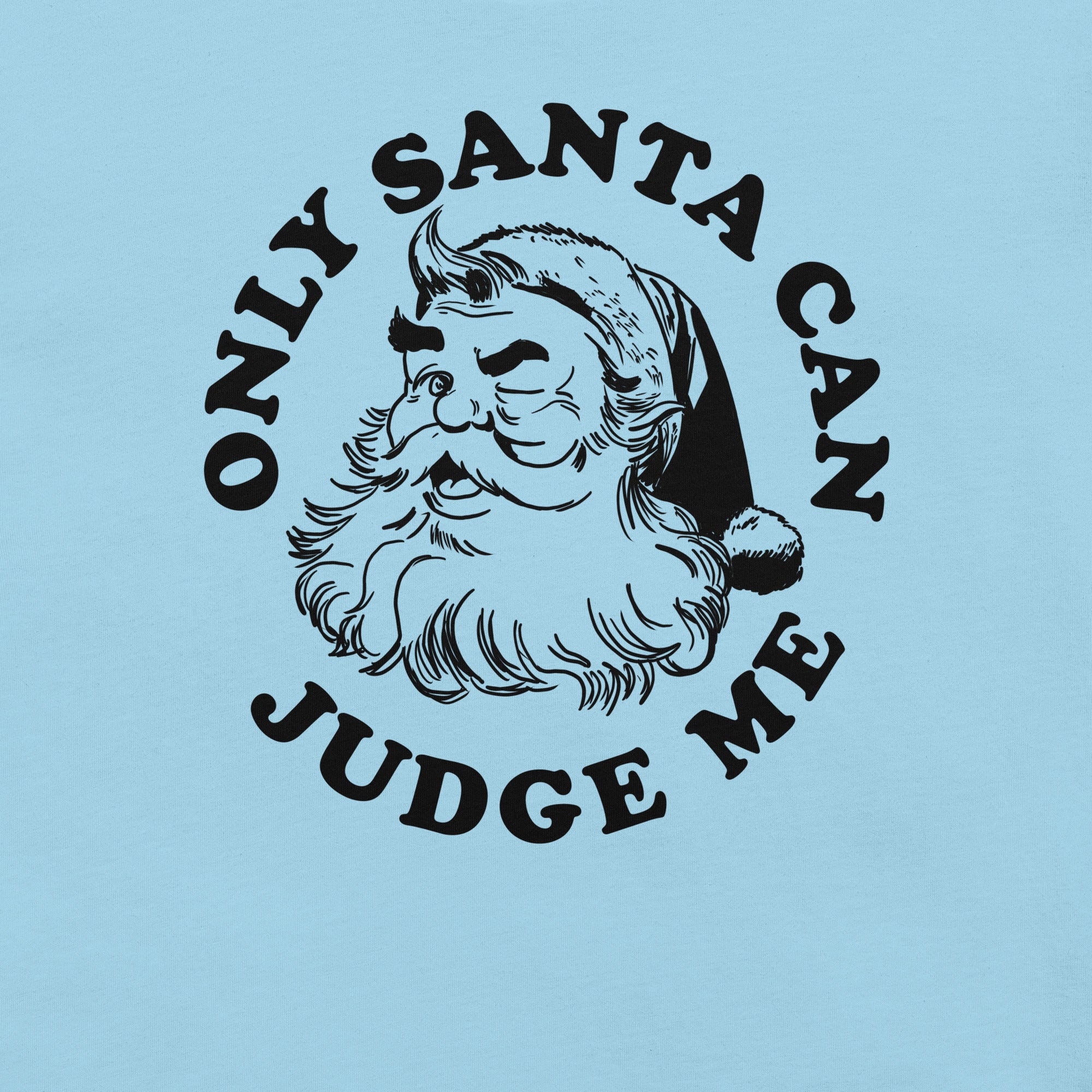 Only Santa Can Judge Me t-shirt