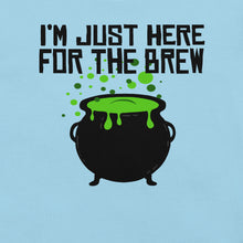 Load image into Gallery viewer, I&#39;m Just Here for the Brew T-Shirt
